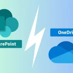 SharePoint در مقابل OneDrive: تفاوت بین محصولات مایکروسافت